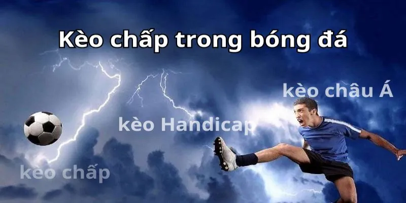 Kèo chấp cực kỳ phổ biến trong cá cược bóng đá