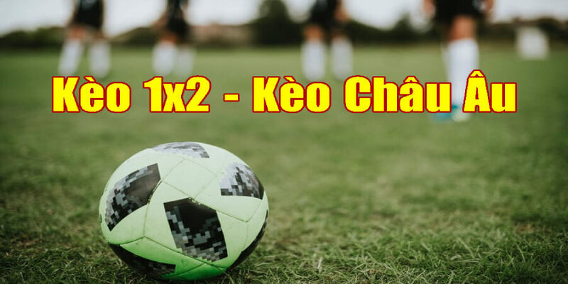 Kèo châu Âu dễ dàng và đơn giản