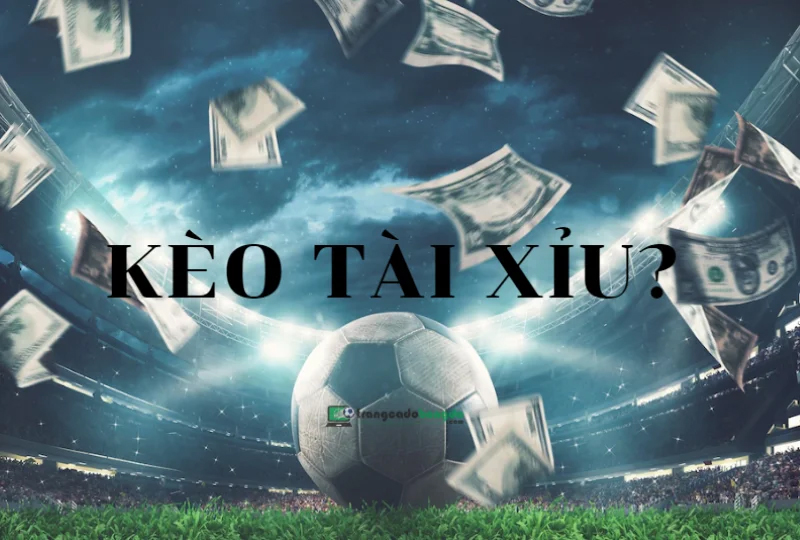 Tìm hiểu về kèo tài xỉu thế nào?