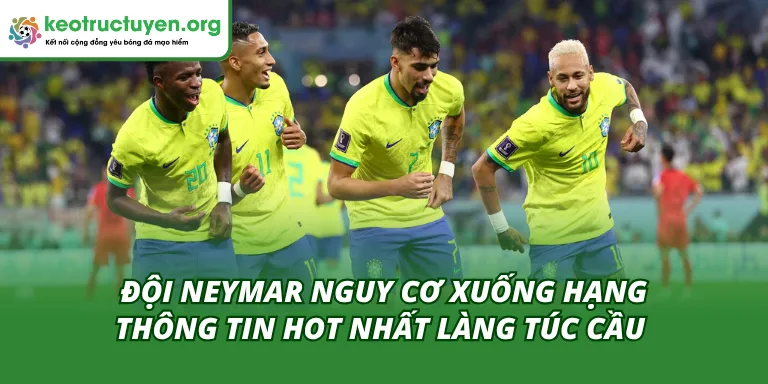 Đội Neymar Nguy Cơ Xuống Hạng